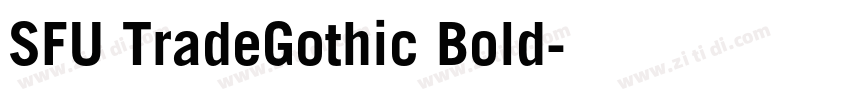 SFU TradeGothic Bold字体转换 SFU TradeGothic Bold字体转换